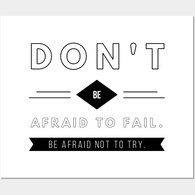 don't be afraid to fail be afraid not to try Wall Art by GMAT